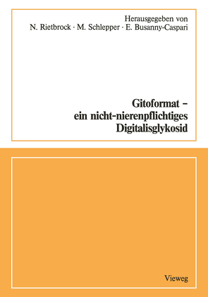 Gitoformat — ein nicht-nierenpflichtiges Digitalisglykosid von Rietbrock,  N., Schlepper,  M.