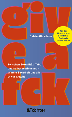 Give a Fck von Altzschner,  Catrin