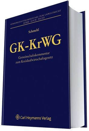 GK-KrWG – Gemeinschaftskommentar zum Kreislaufwirtschaftsgesetz von Schmehl,  Arndt