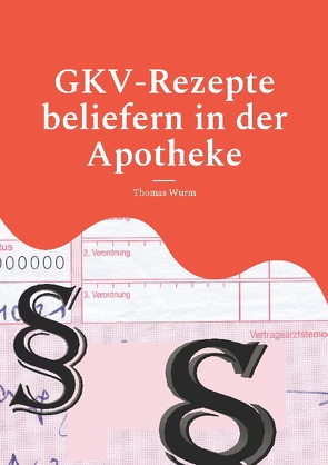 GKV-Rezepte beliefern in der Apotheke von Wurm,  Thomas
