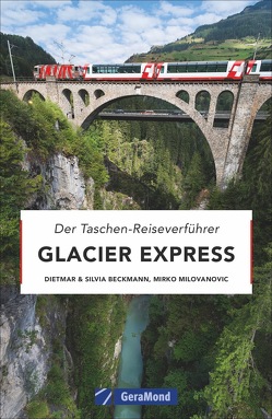 Glacier Express von Beckmann,  Dietmar, Beckmann,  Silvia, Milovanovic,  Mirko