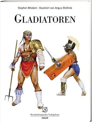 Gladiatoren von McBride,  Angus, Wisdom,  Stephan