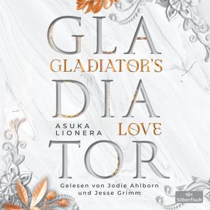 Gladiator’s Love. Vom Feuer gezeichnet von Ahlborn,  Jodie, Grimm,  Jesse, Lionera,  Asuka