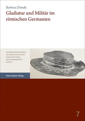 Gladiatur und Militär im römischen Germanien von Dimde,  Barbara