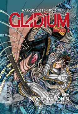 Gladium 2: Die Cyborgdämonin von Kastenholz,  Markus, Mareila,  Inka