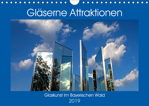 Gläserne Attraktionen – Glaskunst im Bayerischen Wald (Wandkalender 2019 DIN A4 quer) von Zillich,  Bernd