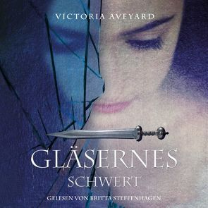 Gläsernes Schwert (Die Farben des Blutes 2) von Aveyard,  Victoria, Steffenhagen,  Britta