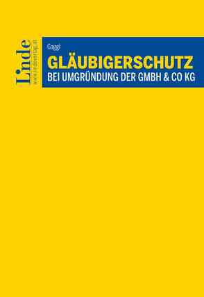 Gläubigerschutz bei Umgründung der GmbH & Co KG von Gaggl,  Andreas