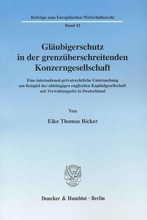 Gläubigerschutz in der grenzüberschreitenden Konzerngesellschaft. von Bicker,  Eike Thomas