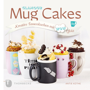 Glamour Mug Cakes von Küthe,  Antje