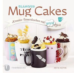 Glamour Mug Cakes von Küthe,  Antje