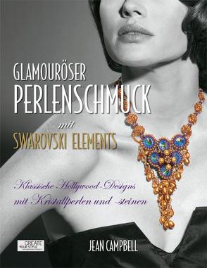 Glamouröser Perlenschmuck mit Swarovski Elements von Campbell,  Jean, Schumann,  Claudia