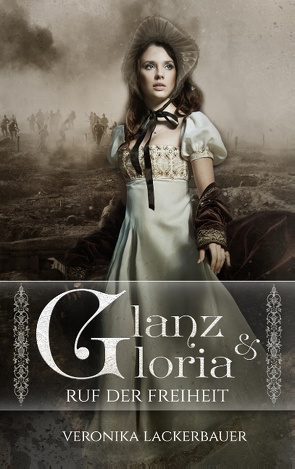 Glanz & Gloria – Band 1 von Lackerbauer,  Veronika