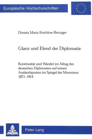 Glanz und Elend der Diplomatie von Krethlow-Benziger,  Donata Maria
