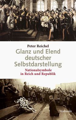 Glanz und Elend deutscher Selbstdarstellung von Reichel,  Peter