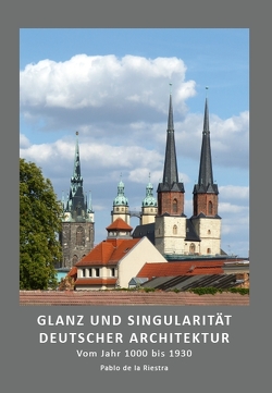 Glanz und Singularität deutscher Architektur von de la Riestra,  Pablo