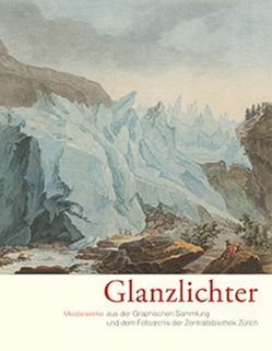 Glanzlichter von Bliggenstorfer,  Susanna, Dieterich,  Barbara, Hesse,  Jochen, Weber,  Bruno, Zentralbibliothek Zürich