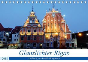 Glanzlichter Rigas – Lettlands prachtvolle Hauptstadt (Tischkalender 2018 DIN A5 quer) von von Loewis of Menar,  Henning