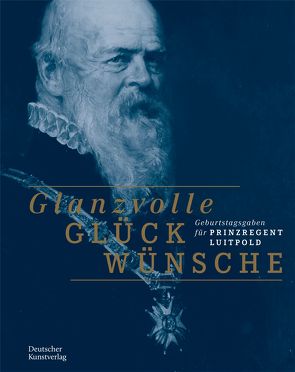 Glanzvolle Glückwünsche von Bayerisches Nationalmuseum, Kammel,  Frank Matthias