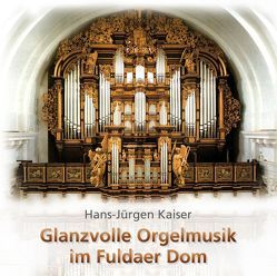 Glanzvolle Orgelmusik im Fuldaer Dom von Kaiser,  Hans-Jürgen