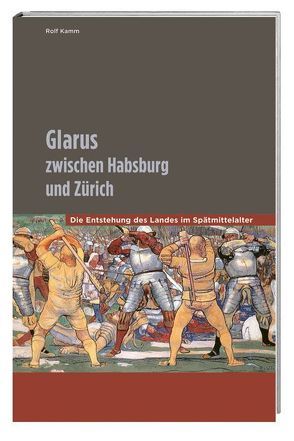 Glarus zwischen Habsburg und Zürich von Kamm,  Rolf