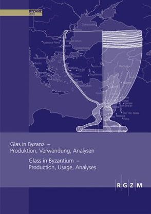 Glas in Byzanz – Produktion, Verwendung, Analysen von Drauschke,  Jörg, Keller,  Daniel