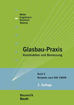 Glasbau-Praxis – Buch mit E-Book von Engelmann,  Michael, Nicklisch,  Felix, Weimar,  Thorsten, Weller,  Bernhard