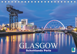 Glasgow: Schottlands Perle (Tischkalender 2020 DIN A5 quer) von CALVENDO