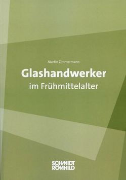 Glashandwerker im Frühmittelalter von Zimmermann,  Martin
