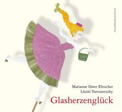 Glasherzenglück von Ilmer-Ebnicher,  Marianne, Varvasovszky,  Laszlo