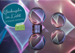 Glaskugeln im Licht – faszinierende Lightpaintings (Wandkalender 2023 DIN A2 quer) von Battenstein,  Kathrin