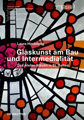 Glaskunst am Bau und Intermedialität von Hindelang,  Laura, Vitromusée Romont