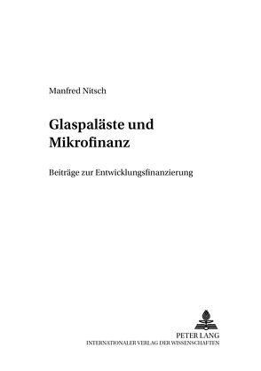 Glaspaläste und Mikrofinanz von Nitsch,  Manfred