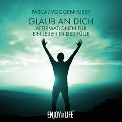 Glaub an Dich von Voggenhuber,  Pascal