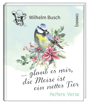 … glaub es mir, die Meise ist ein nettes Tier von Busch,  Wilhelm