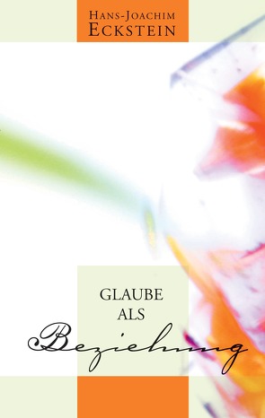 Glaube als Beziehung von Eckstein,  Hans-Joachim