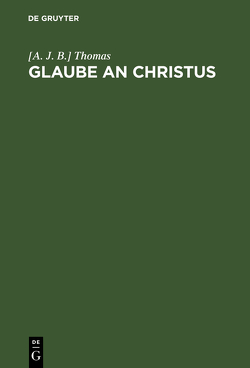 Glaube an Christus von Thomas,  A. J. B.