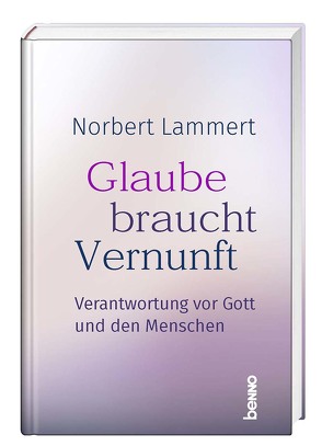 Glaube braucht Vernunft von Lammert,  Norbert