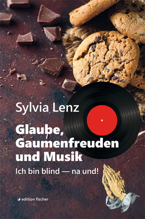 Glaube, Gaumenfreuden und Musik von Lenz,  Sylvia