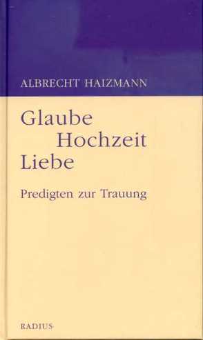 Glaube Hochzeit Liebe von Haizmann,  Albrecht