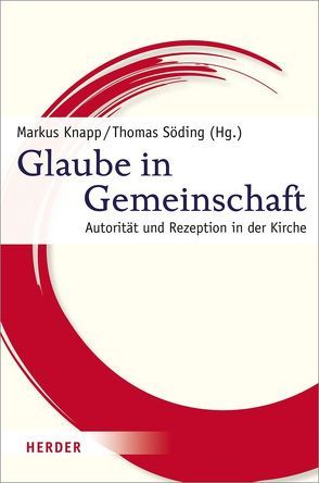 Glaube in Gemeinschaft von Böhnke,  Michael, Böntert,  Stefan, Frevel,  Christian, Gerwing,  Manfred, Graulich,  Markus, Grümme,  Bernhard, Hahn,  Judith, Heim,  Maximilian, Hoff,  Gregor Maria, Knapp,  Markus, Lüdicke,  Klaus, Neuhaus,  Gerd, Rahner,  Johanna, Rist,  Josef, Sattler,  Dorothea, Schambeck,  Mirjam, Schüller,  Thomas, Sellmann,  Matthias, Siebenrock,  Roman A, Söding,  Thomas, Tück,  Jan Heiner, Werbick,  Jürgen, Wiemeyer,  Joachim