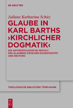 Glaube in Karl Barths ‚Kirchlicher Dogmatik‘ von Schüz,  Juliane