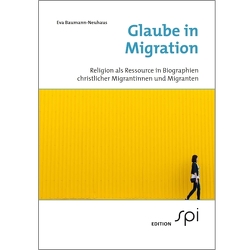 Glaube in Migration von Baumann-Neuhaus,  Eva