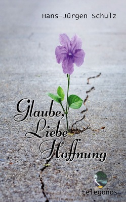 Glaube, Liebe, Hoffnung von Schulz,  Hans-Jürgen