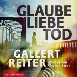 Glaube Liebe Tod von Gallert,  Peter, Reiter,  Jörg, Siebeck,  Oliver