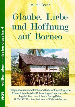 Glaube, Liebe und Hoffnung auf Borneo von Baier,  Martin