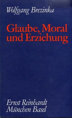 Glaube, Moral und Erziehung von Brezinka,  Wolfgang