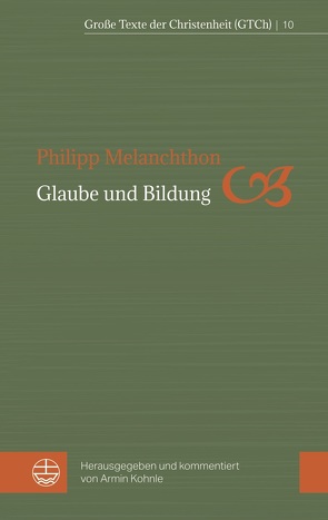 Glaube und Bildung von Kohnle,  Armin, Melanchthon,  Philipp