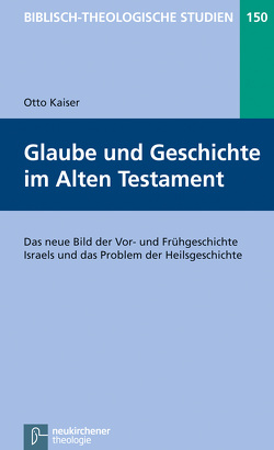 Glaube und Geschichte im Alten Testament von Frey,  Jörg, Hartenstein,  Friedhelm, Janowski,  Bernd, Kaiser,  Otto, Konradt,  Matthias, Schmidt,  Werner H.