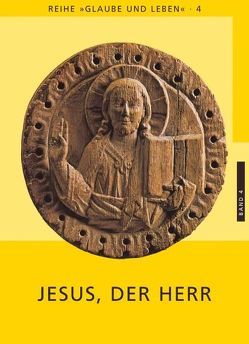 Glaube und Leben / Band 4/1: Jesus, der Herr von Eder,  Georg, Laun,  Andreas, Prügl,  Maria, Schönborn,  Christoph Kardinal